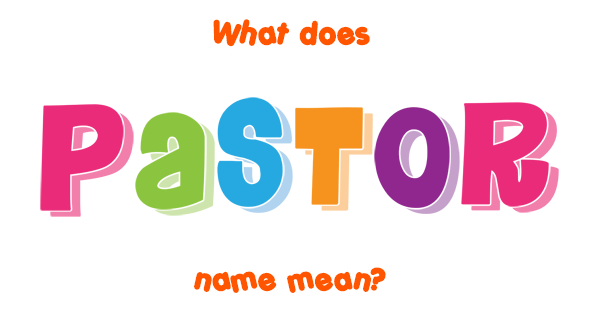 Pastor Name Meaning Of Pastor