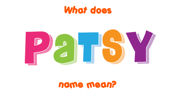 Patsy Name Meaning Of Patsy