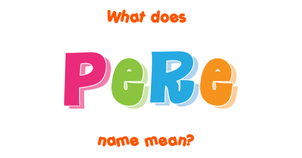 pere-name-meaning-of-pere