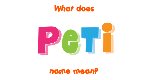 peti-name-meaning-of-peti