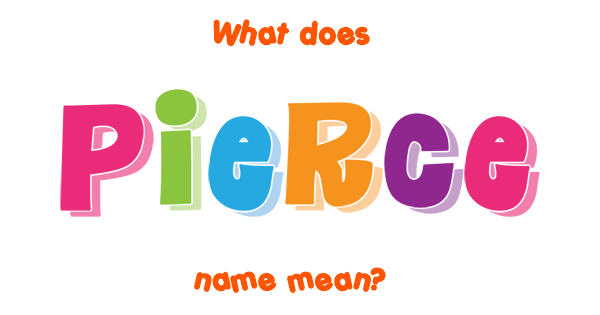 Pierce name  Meaning of Pierce