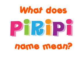 Meaning of Piripi Name