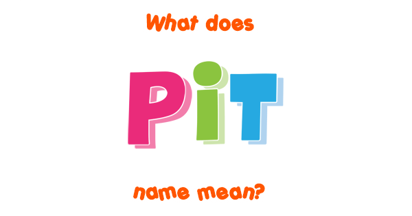 pit-name-meaning-of-pit