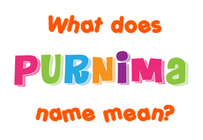 Meaning of Purnima Name