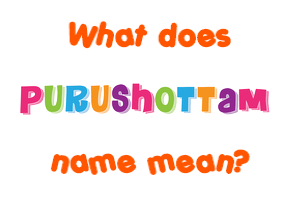 Meaning of Purushottam Name