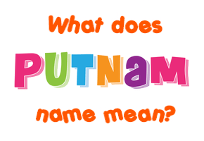 Meaning of Putnam Name