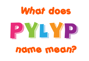 Meaning of Pylyp Name