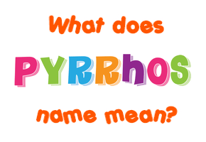 Meaning of Pyrrhos Name