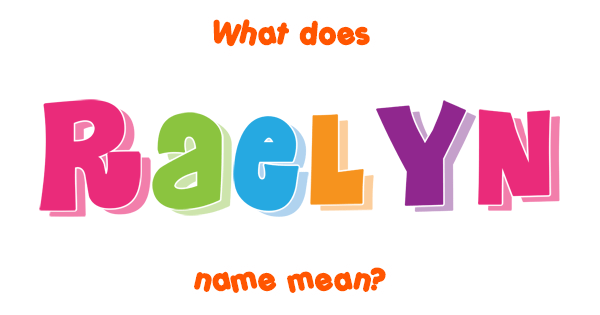 raelyn-name-meaning-of-raelyn