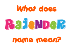 Meaning of Rajender Name