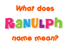 Meaning of Ranulph Name