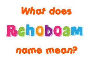 Meaning of Rehoboam Name