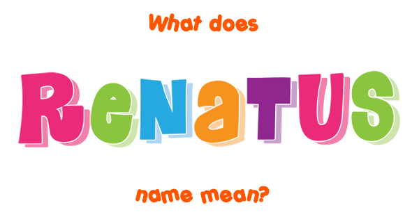 renatus-name-meaning-of-renatus