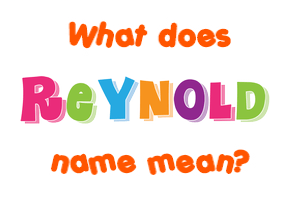 Meaning of Reynold Name