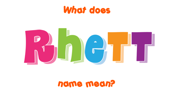 Rhett Name Meaning Of Rhett