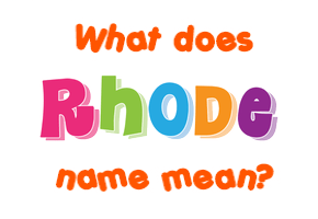 Meaning of Rhode Name