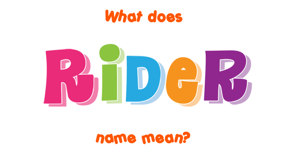 Rider Name Meaning Of Rider