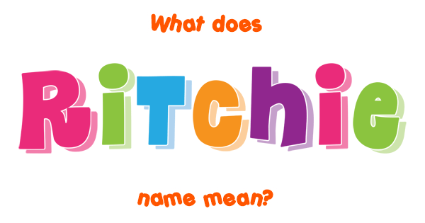 ritchie-name-meaning-of-ritchie