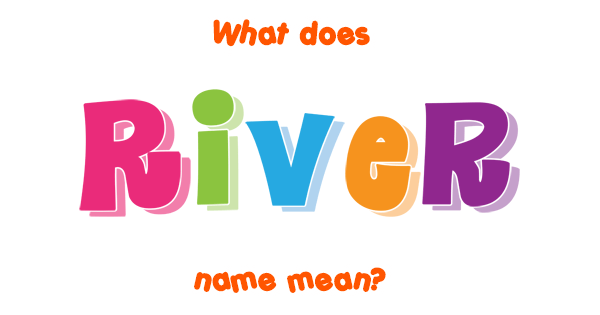 river-name-meaning-of-river