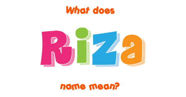 Riza Name Meaning Of Riza