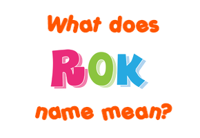 Meaning of Rok Name