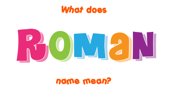 Roman Name Meaning Of Roman