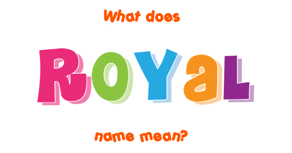 royal-name-meaning-of-royal