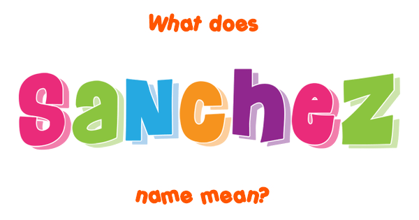 sanchez-name-meaning-of-sanchez