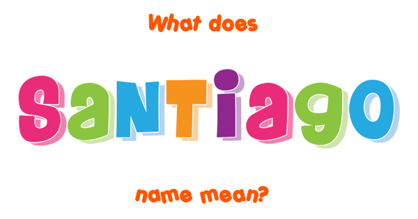 santiago-name-meaning-origin-popularity-inspiration-familyeducation