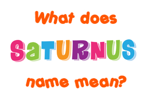 Meaning of Saturnus Name