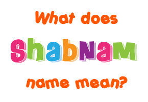 Meaning of Shabnam Name