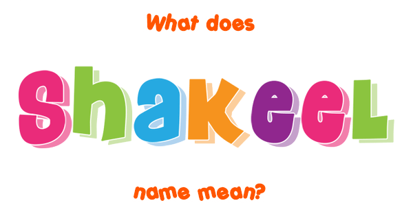 Shakeel Name Meaning Of Shakeel