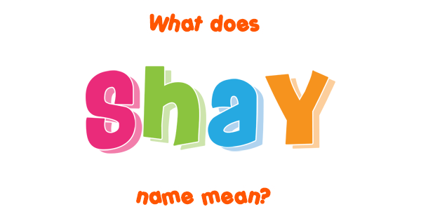 shay-name-meaning-of-shay