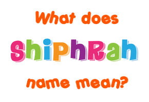 Shiphrah Name - Meaning Of Shiphrah