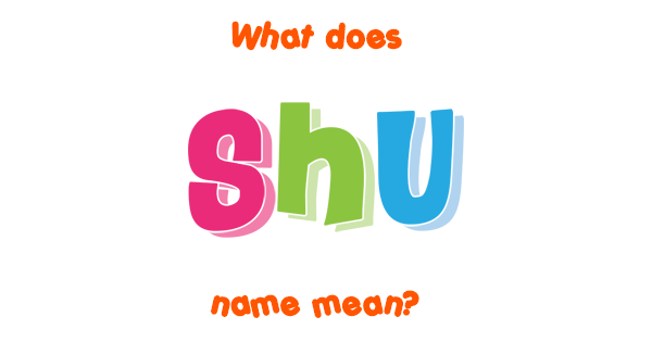 Shu Name Meaning Of Shu