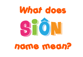 Meaning of Siôn Name