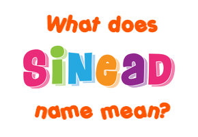 Meaning of Sinead Name