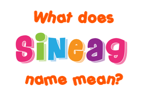 Meaning of Sineag Name