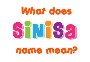 Meaning of Siniša Name