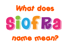 Meaning of Siofra Name