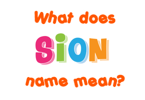 Meaning of Sion Name