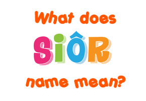 Meaning of Siôr Name