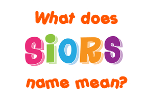 Meaning of Siors Name