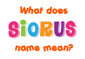 Meaning of Siorus Name