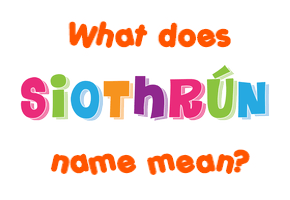 Meaning of Siothrún Name