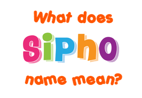 Meaning of Sipho Name