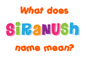 Meaning of Siranush Name