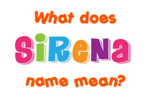 Meaning of Sirena Name