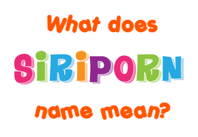 Meaning of Siriporn Name