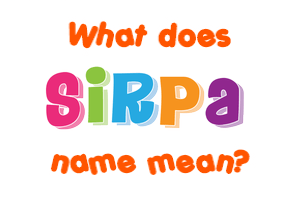 Meaning of Sirpa Name